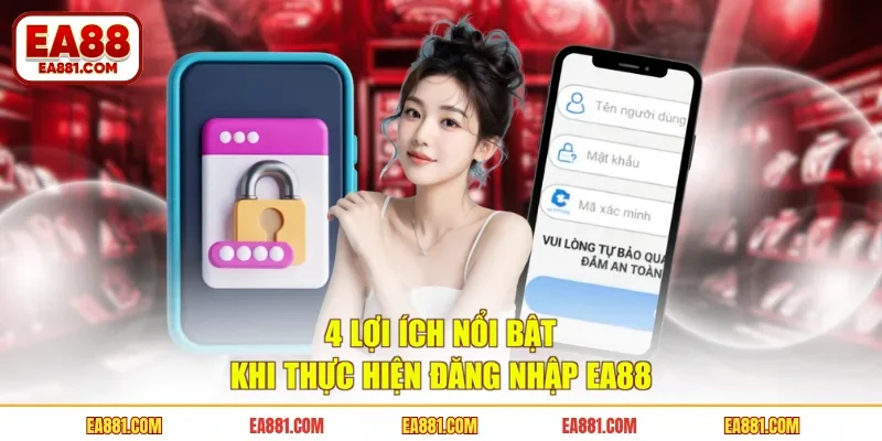 4 lợi ích nổi bật khi thực hiện đăng nhập EA88