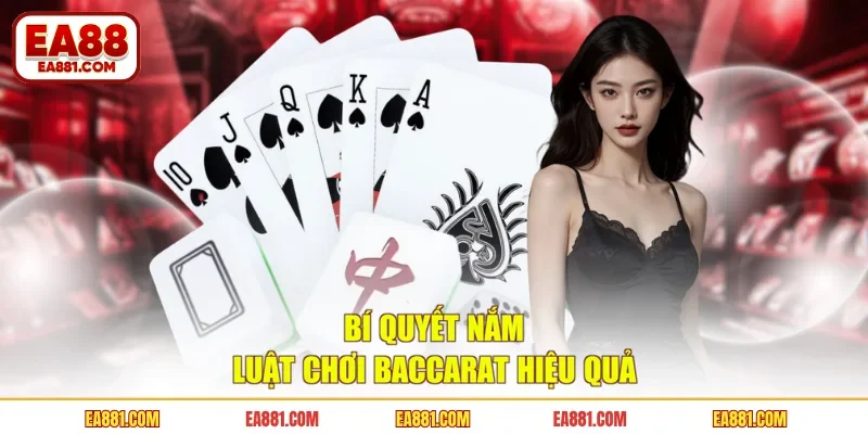 Bí quyết nắm luật chơi Baccarat hiệu quả