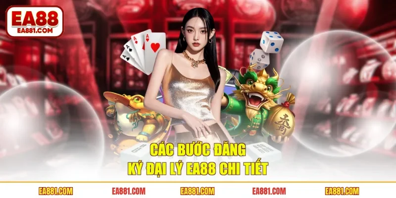 Các bước đăng ký đại lý EA88 chi tiết