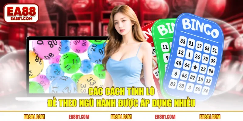 Các cách tính lô đề theo ngũ hành được áp dụng nhiều