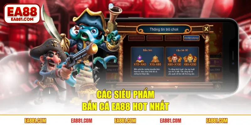 Các siêu phẩm bắn cá EA88 hot nhất