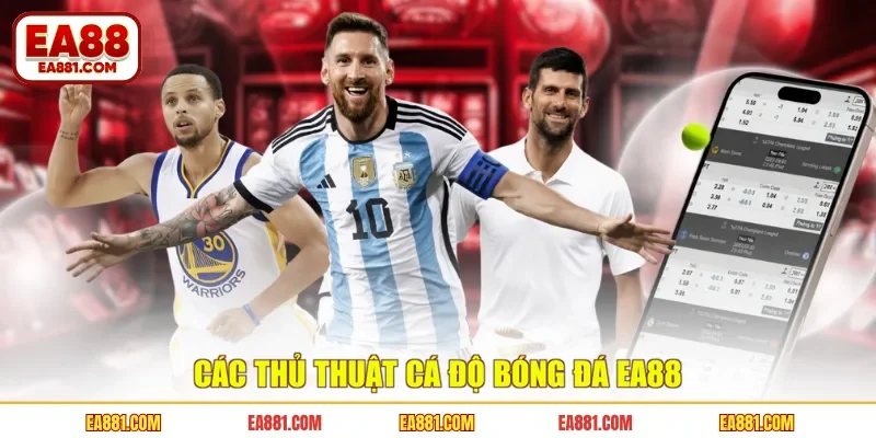 Các thủ thuật cá độ bóng đá EA88 