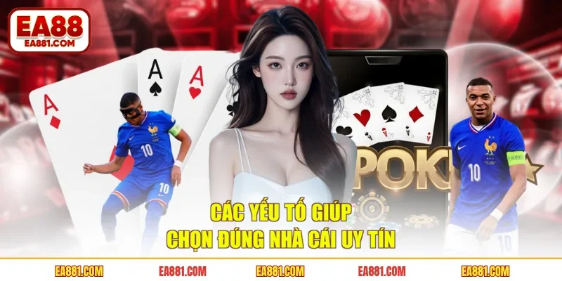 Các yếu tố giúp chọn đúng nhà cái uy tín