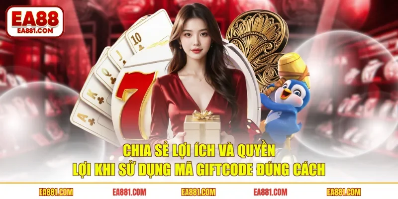 Chia sẻ lợi ích và quyền lợi khi sử dụng mã giftcode đúng cách