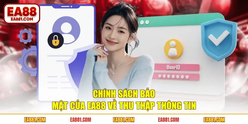Chính sách bảo mật của EA88 về thu thập thông tin