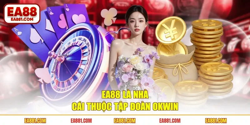 EA88 là nhà cái thuộc tập đoàn OKWIN