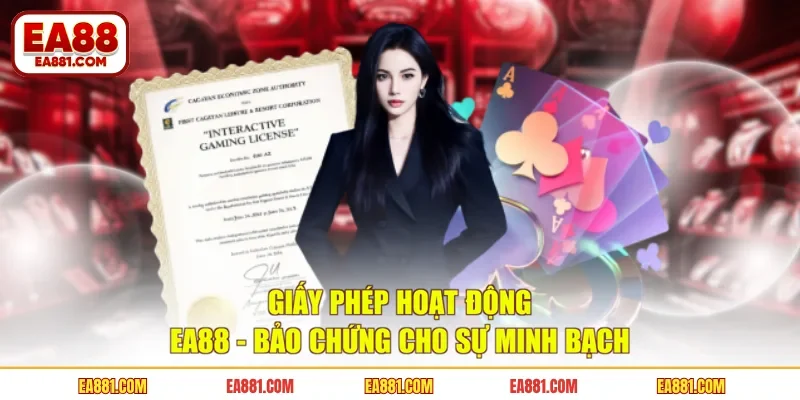 Giấy Phép Hoạt Động EA88 - Bảo Chứng Cho Sự Minh Bạch