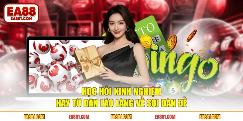 Học hỏi kinh nghiệm hay từ dân lão làng về soi dàn đề