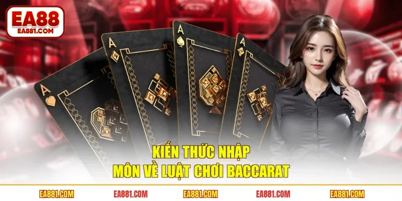 Kiến thức nhập môn về luật chơi Baccarat