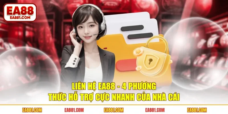 Liên Hệ EA88 - 4 Phương Thức Hỗ Trợ Cực Nhanh Của Nhà Cái