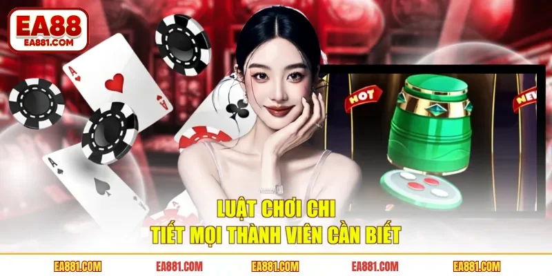 Luật chơi chi tiết mọi thành viên cần biết