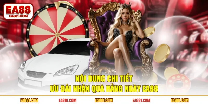 Nội dung chi tiết ưu đãi nhận quà hằng ngày EA88