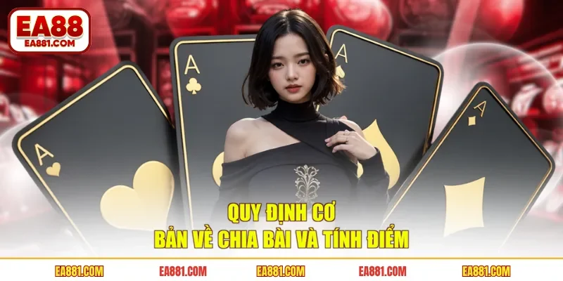 Quy định cơ bản về chia bài và tính điểm