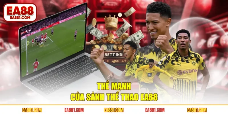 Thế mạnh của sảnh thể thao EA88