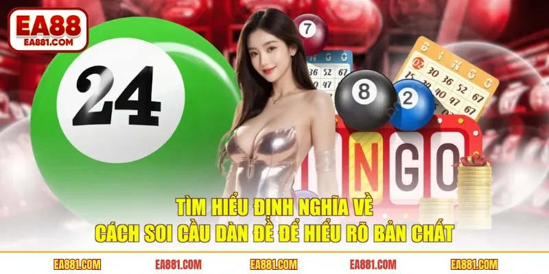 Tìm hiểu định nghĩa về cách soi cầu dàn đề để hiểu rõ bản chất