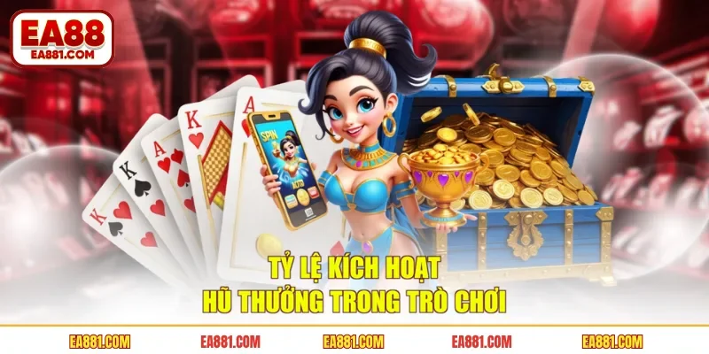 Tỷ lệ kích hoạt hũ thưởng trong trò chơi